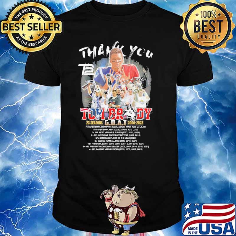 Thank you Tom Brady goat 23 seasons 2000-2023 New England Patriots and Tampa Bay Buccaneers signature shirt