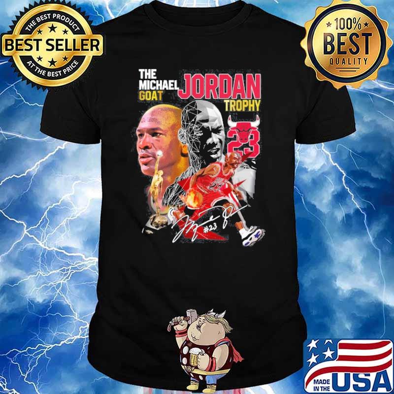 The Michael goat Jordan trophy 23 signature shirt
