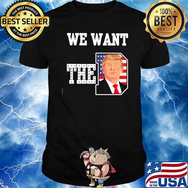 We want the D Trump America flag shirt