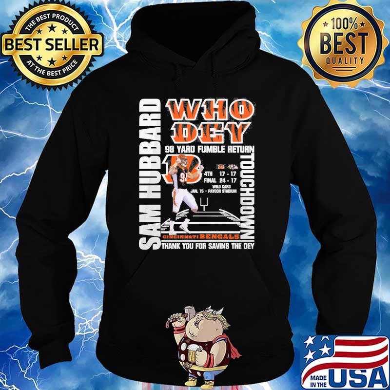 Sam Hubbard who dey 98 yard fumble return touchdown Cincinnati Bengals T  shirt - Limotees