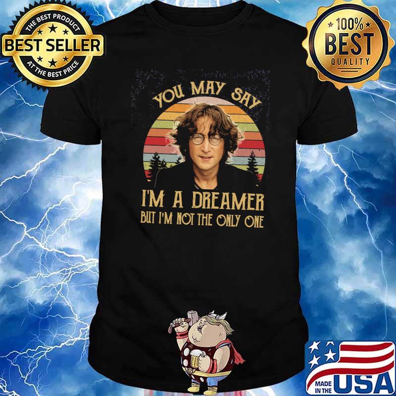 You may say I'm a dreamer but I'm not the only one vintage shirt