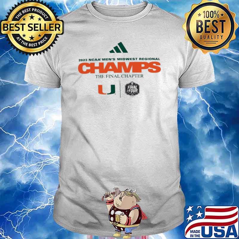 2023 NCAA Men’s Basketball Midwest Regional The Final chapter Champions Miami Hurricanes shirt