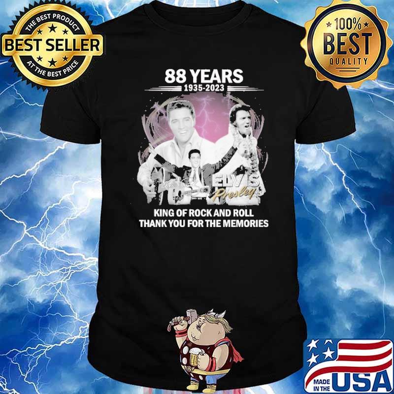 88 years 1935-2023 Elvis Presley king of rock and roll thank you for the memories signature shirt