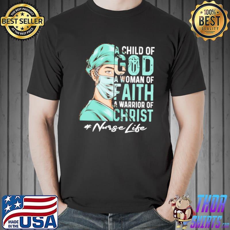 A Child Of God a woman of faith a warrior of christ Nurselife shirt