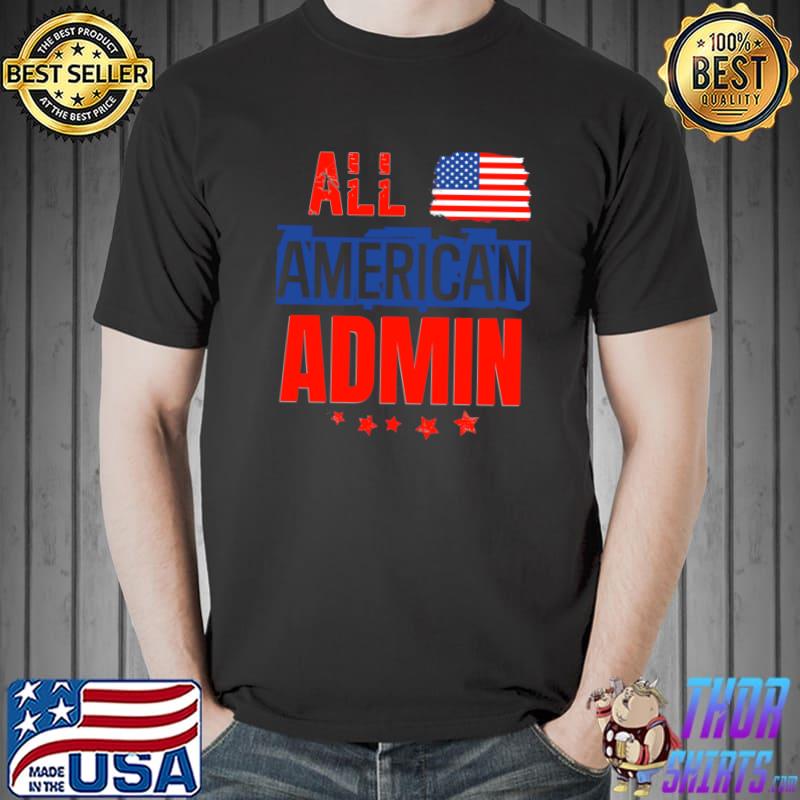 All american admin red white and blue flag and stars patriotic T-Shirt