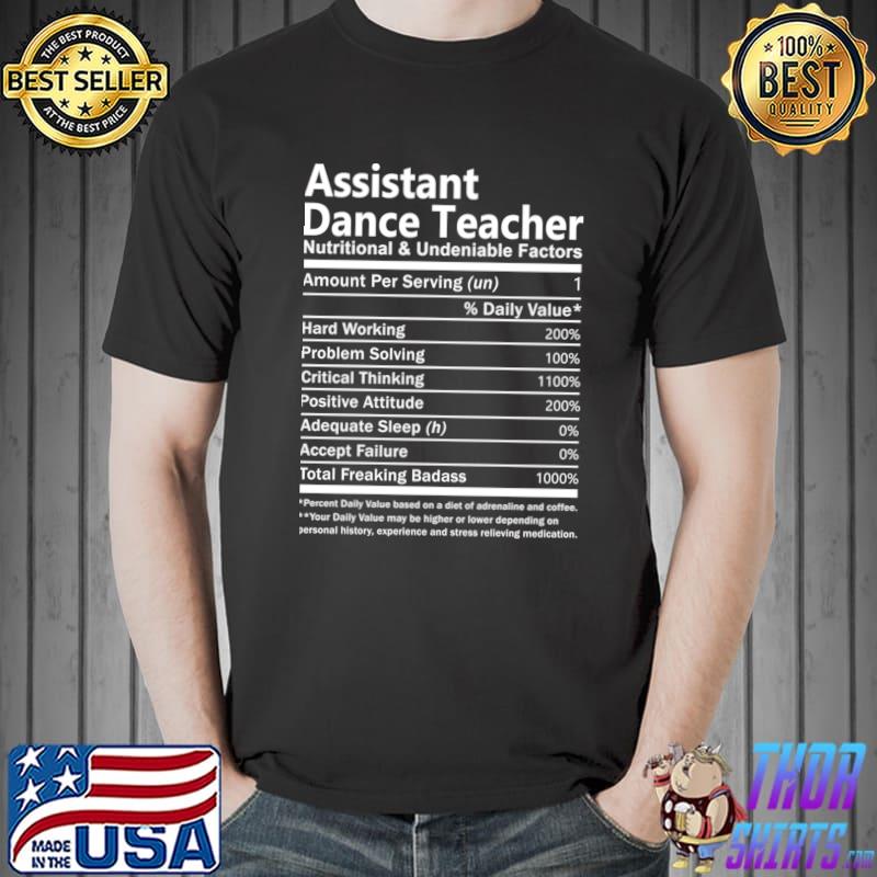 Assistant Dance Teacher Nutritional And Undeniable Factors T-Shirt