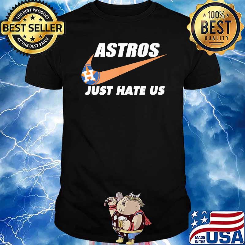 Astros just hate us nike shirt