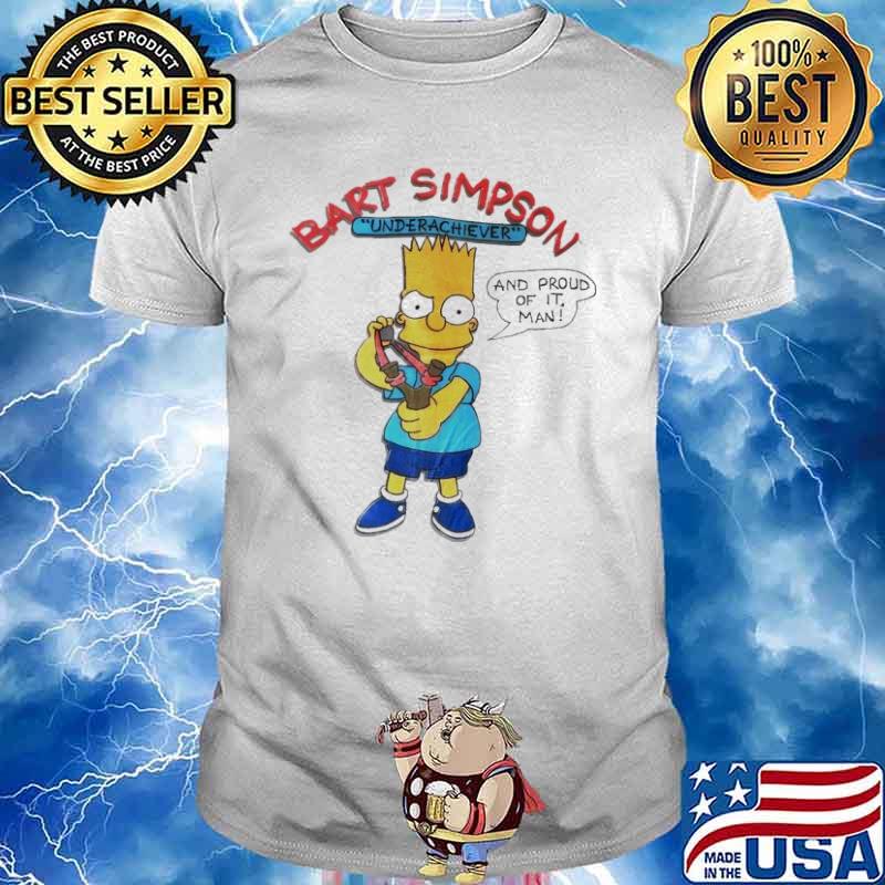 Awesome bart Simpson underachiever and proud of it man Bart Simpson shirt