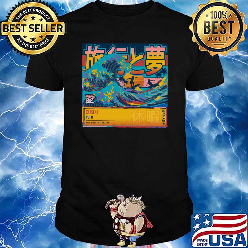Awesome cusco Peru Travel & Dream In Japanese Symbols Great Wave T-Shirt