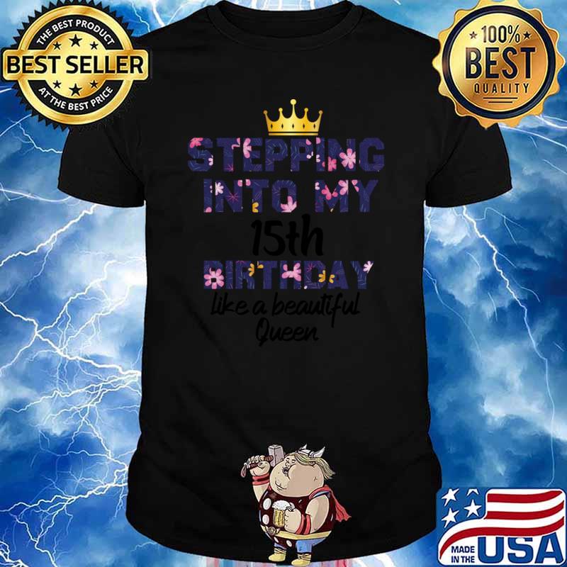 Awesome stepping into my 15th 15th birthday 15 year old birthday crown flowers T-Shirt