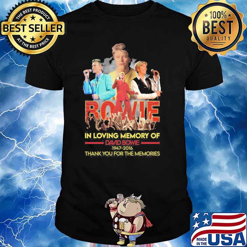 Bowie in loving memory of Davaid Bowie 1947 2016 thank you for the memories shirt