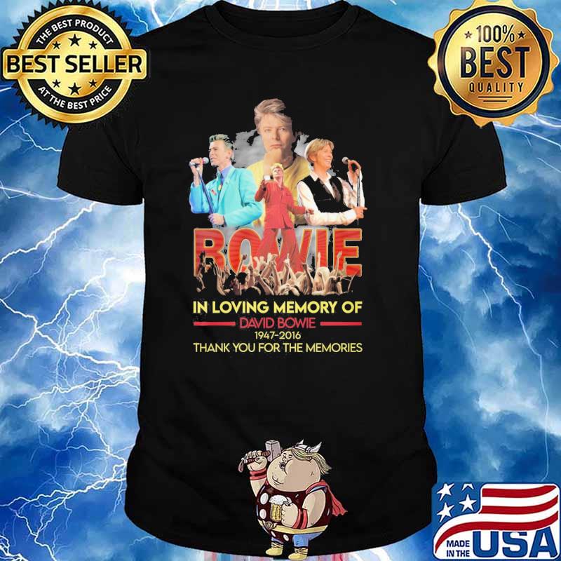 Bowie in loving memory of David Bowie 1947-2016 thank you for the memories shirt
