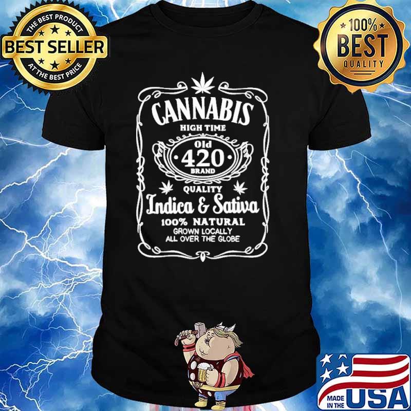 Cannabis high time old 420 brand quality Indica and sativa 100% natural shirt