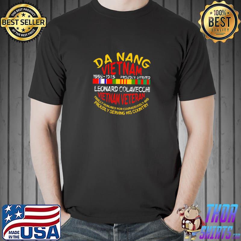 Da Nang Vietnam War Veteran Military Army Proudly Serving His Country T-Shirt