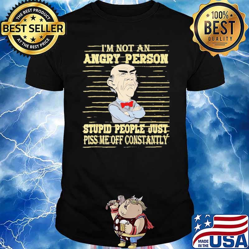 Dr Seuss I'm not an angry person stupid people just piss me off constantly shirt