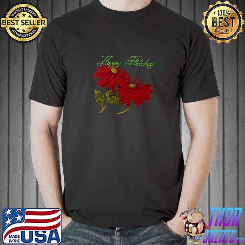 Happy Holidays Poinsettias Red Flowers T-Shirt