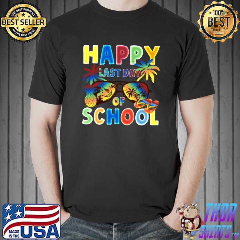 Happy Last Day Of School Student Teacher Off Duty Tie Dye Sunglasses Colors T-Shirt