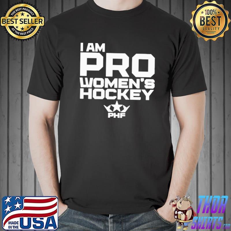 I Am Pro Women’s Hockey PHF Shirt