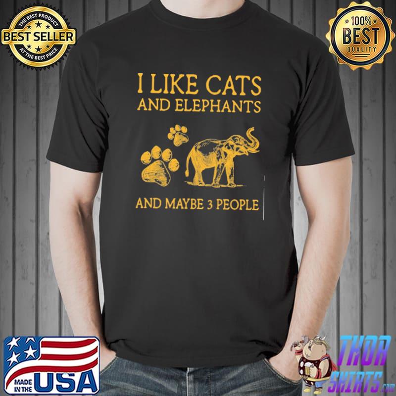 I like cats and elephants and maybe 3 people shirt