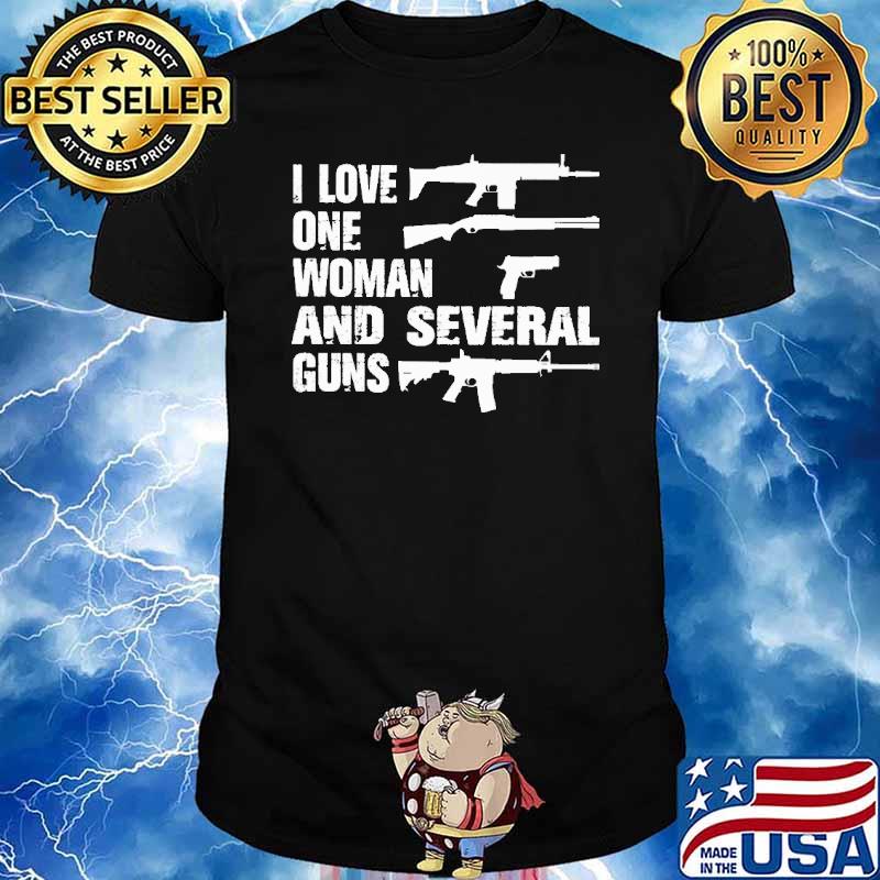 I love one woman and several guns shirt