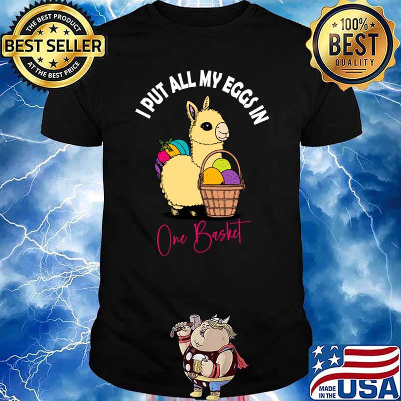 I Put All My Eggs In One Basket Easter Llama T-Shirt
