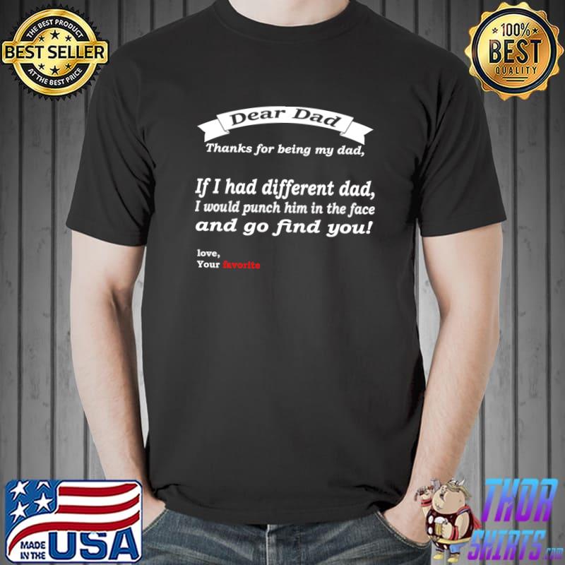 If I Had A Different Dad I Would Punch Him In The Face Father's Day T-Shirt