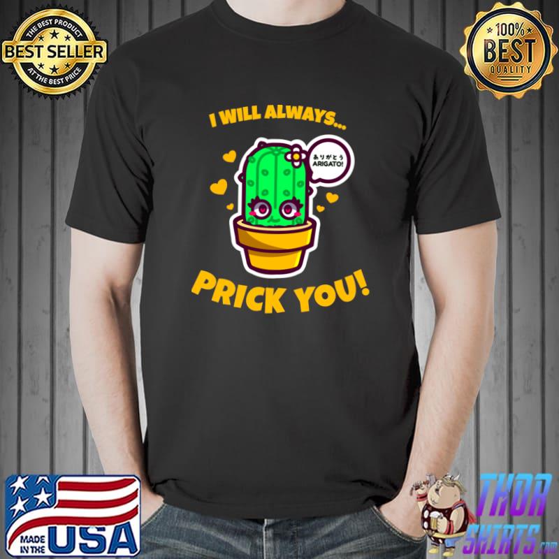 I'll Always Prick You! Cactus T-Shirt
