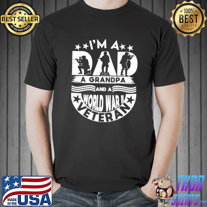 I'm A Dad Grandpa A World War II Veteran Father Grandfather Stars T-Shirt
