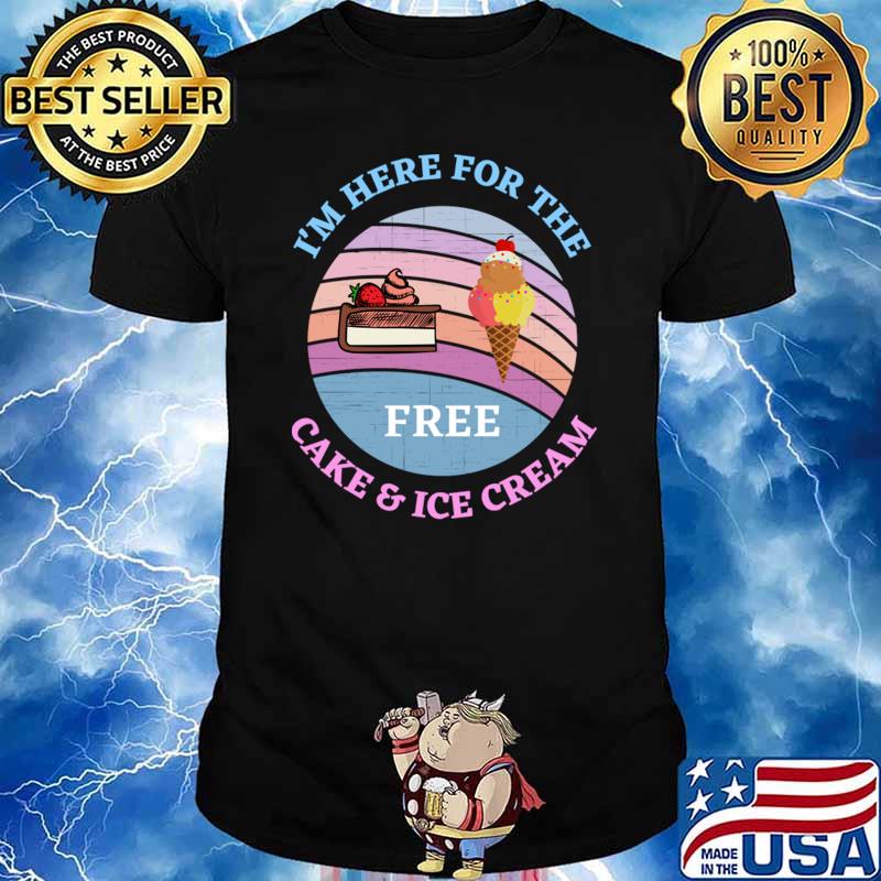 I'm here for the free cake and ice cream vintage sunset T-Shirt