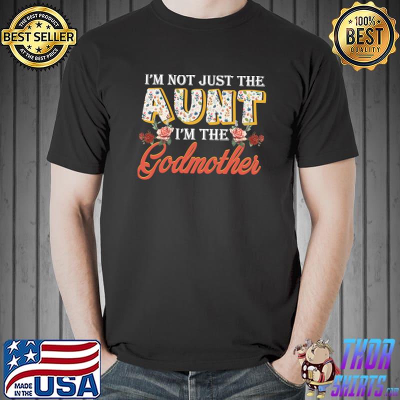 I'm not just the aunt i'm the godmother auntie est 2023 flowers T-Shirt