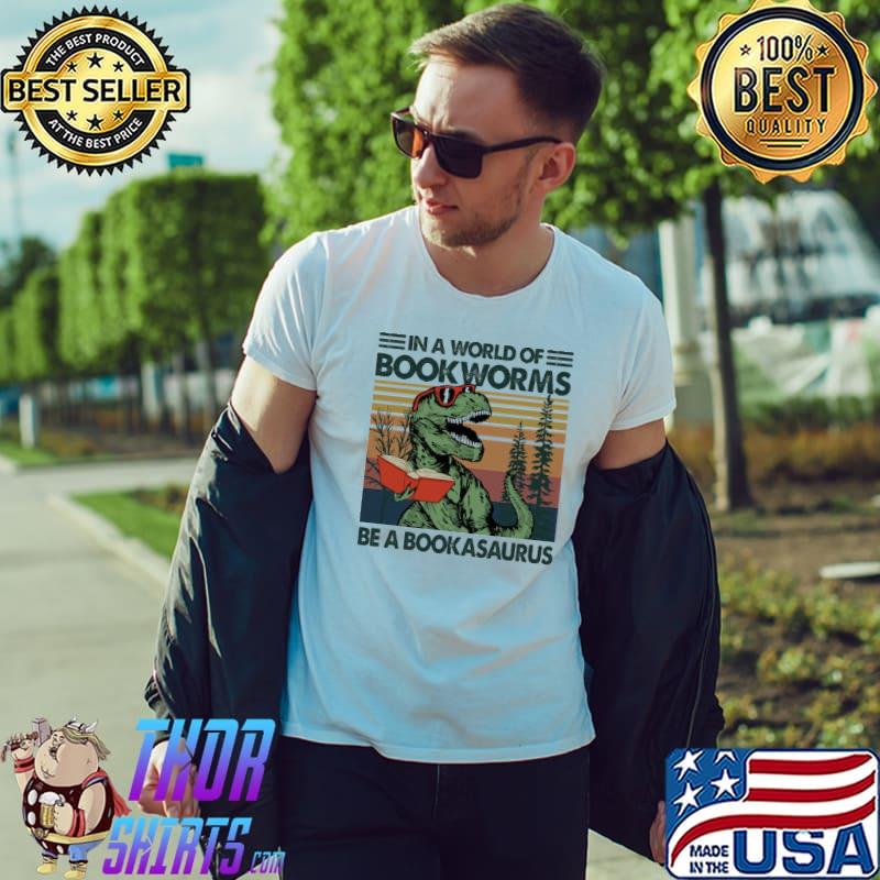 In a world of Bookworms. Be a Bookasaurus vintage shirt