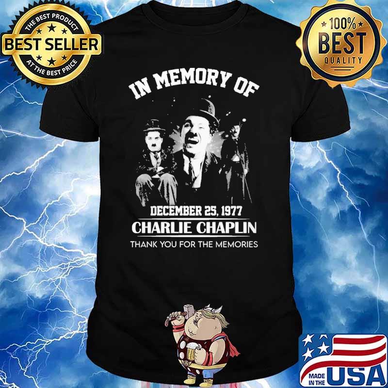 In memory of December 25 1977 Charlie Chaplin thank you for the memories shirt