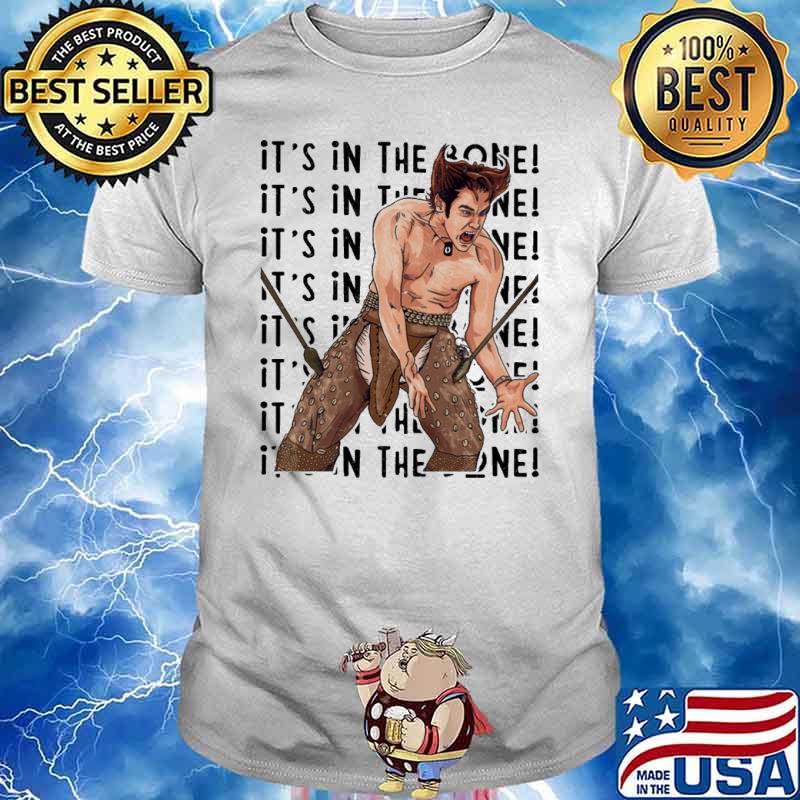 It's in the bone Wolverine shirt