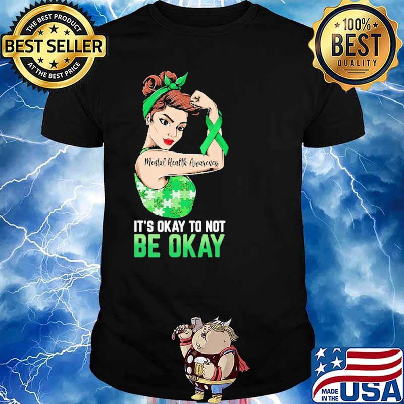 It's Okay To Not Be Okay Strong women mental health awareness shirt