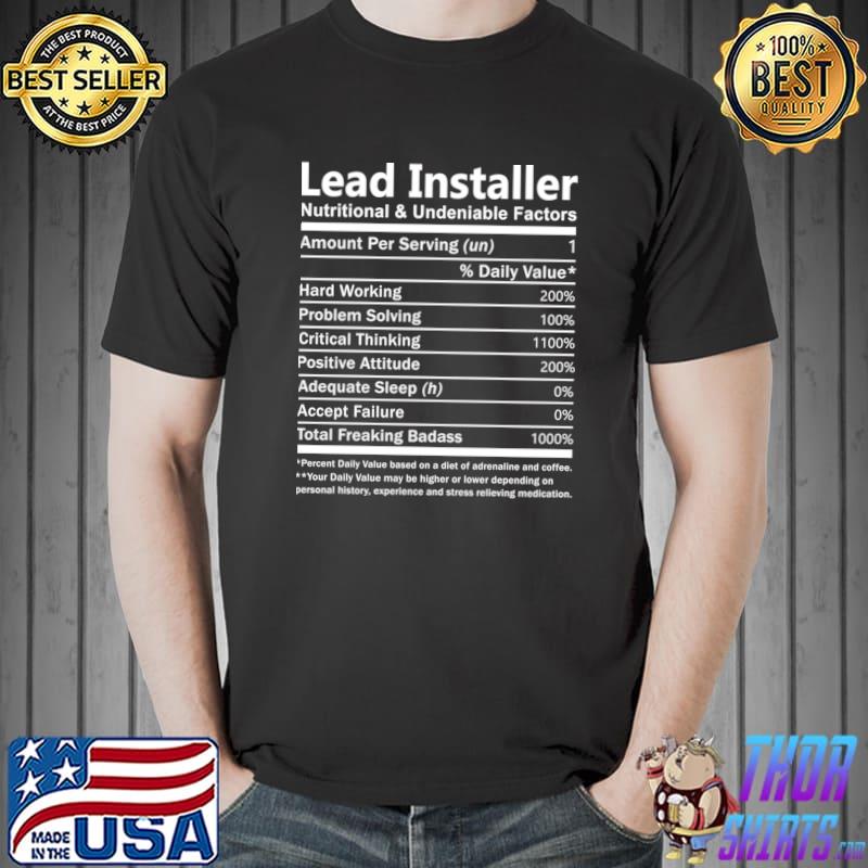 Lead Installer Nutritional And Undeniable Factors T-Shirt