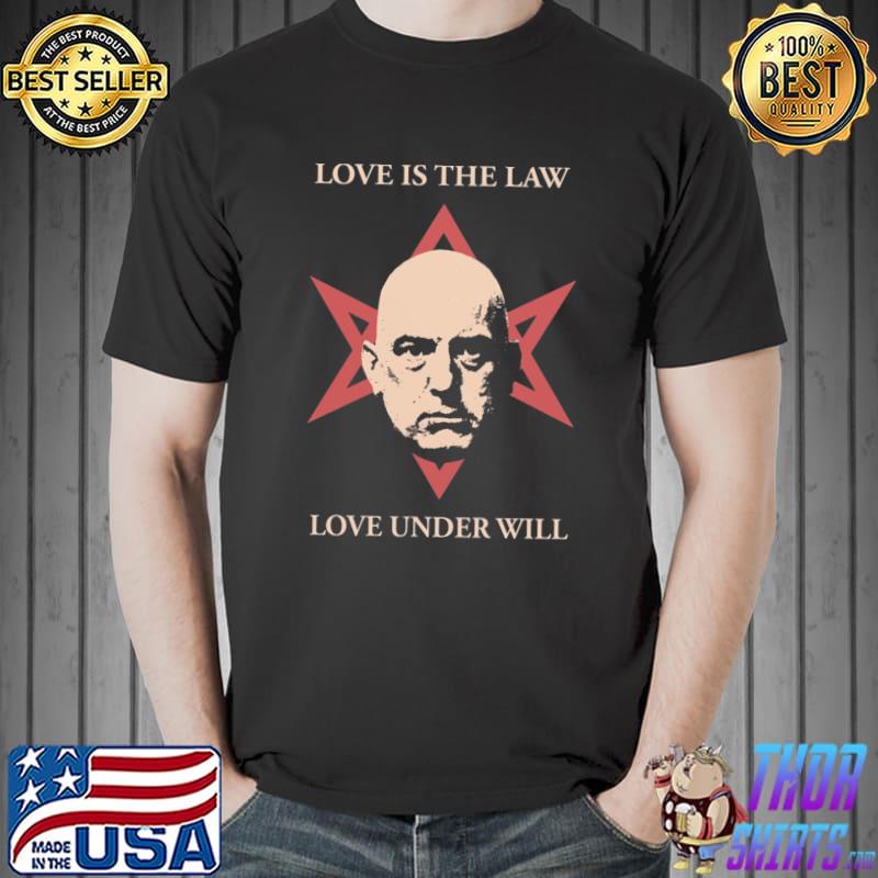 Love is the law love under will aleister crowley head star T-Shirt
