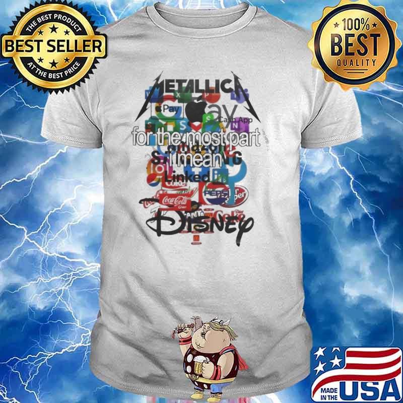 Metallica For The Most Part I Mean Disney Shirt