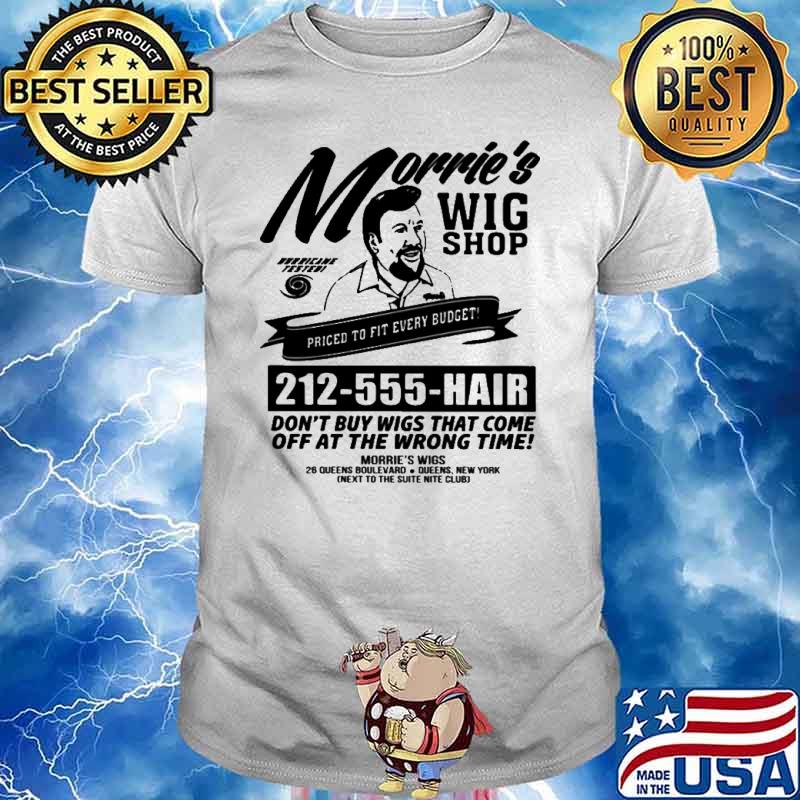 Morrie's wig shop priced to fit evevry budget shirt
