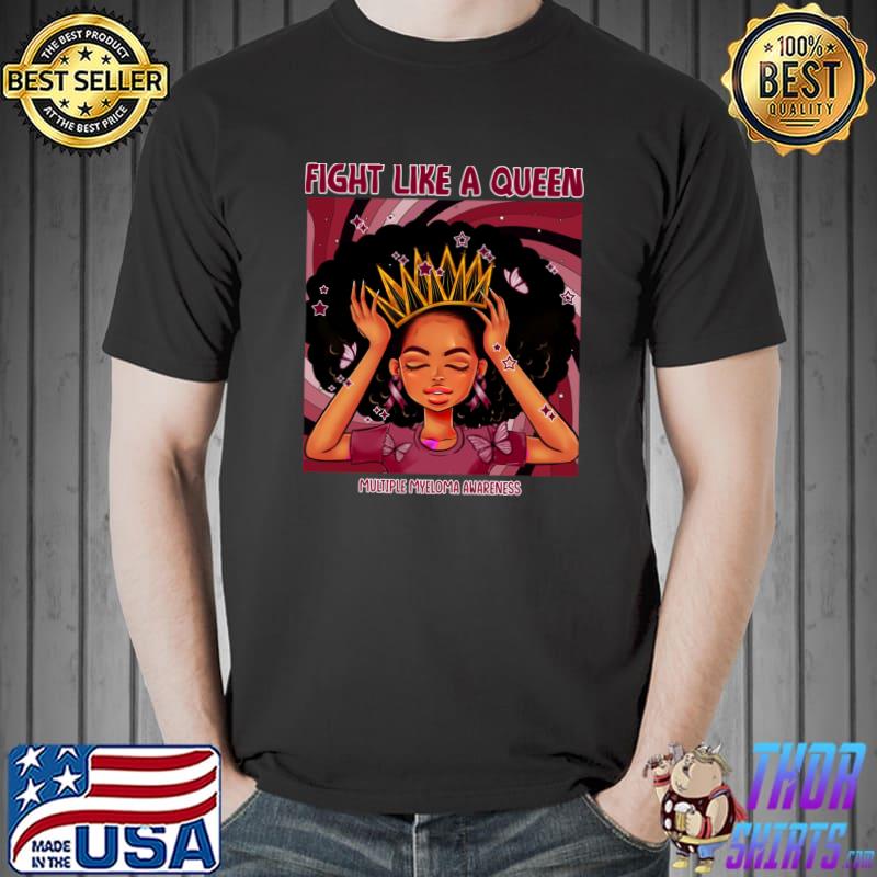 Multiple myeloma awareness fight like a queen T-Shirt