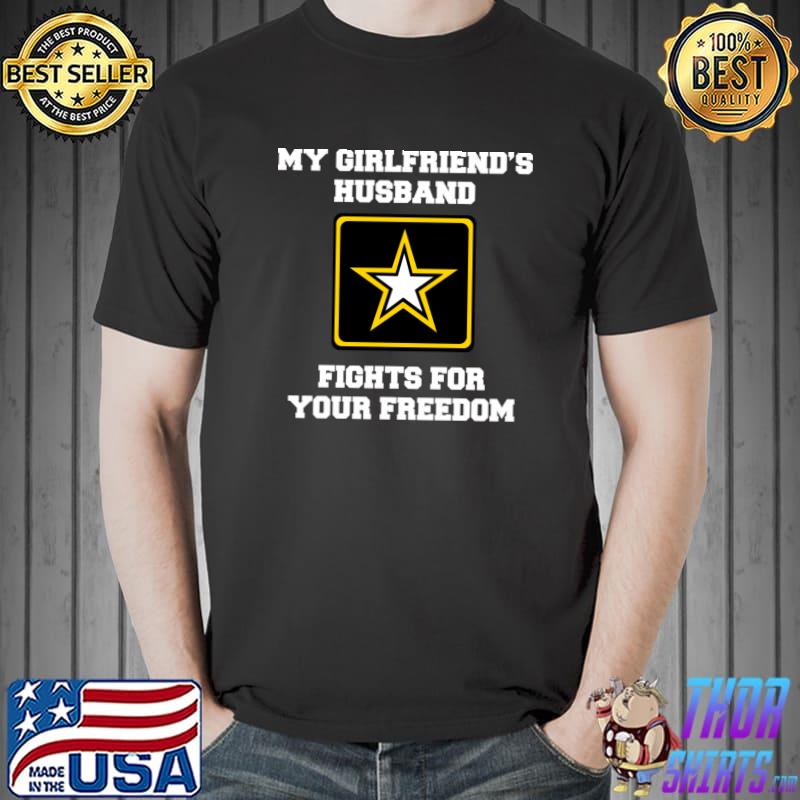 My girlfriend's husband fights for your freedom star T-Shirt