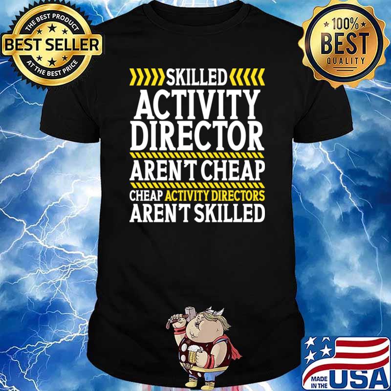 Nice skilled activity director aren't cheap aren't skilled T-Shirt