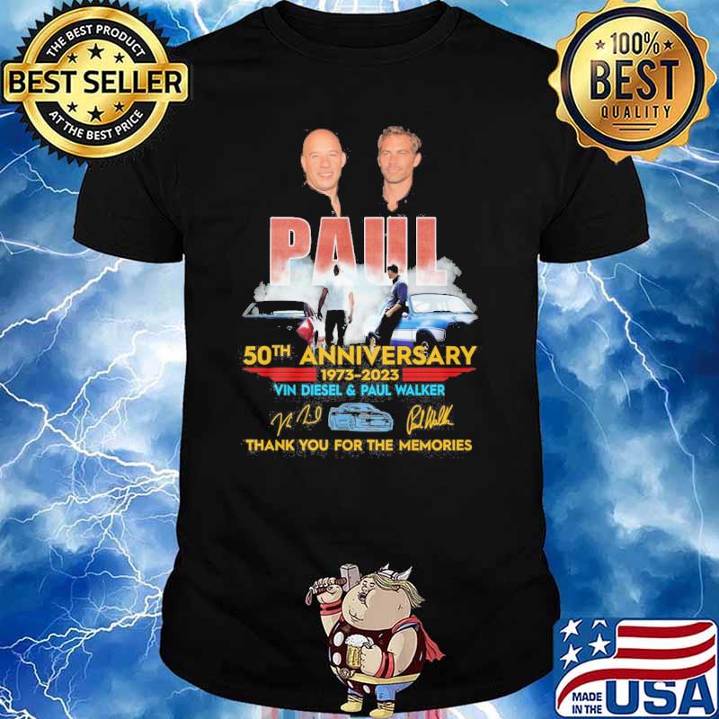 Paul 50th anniversary 1973-2023 Vin Diesel and Paul Walker thank you for the memories signatures shirt