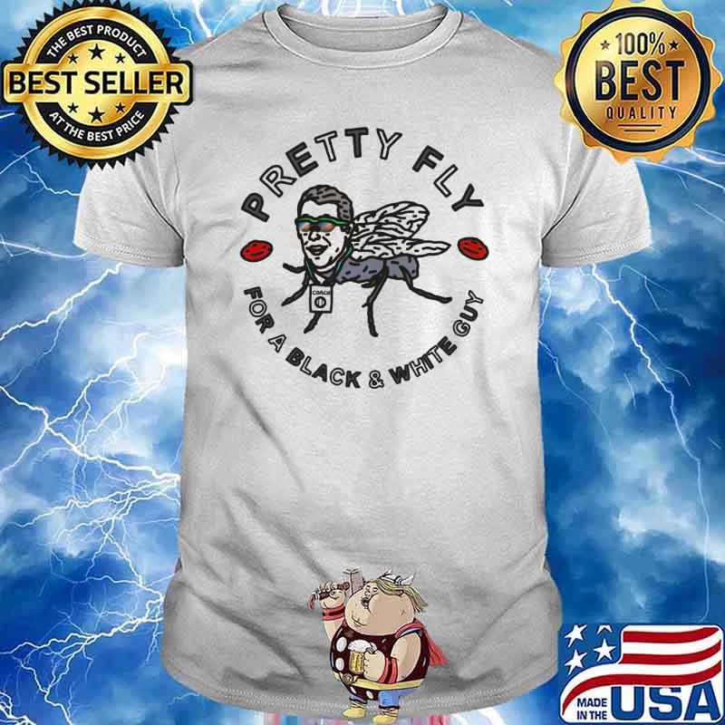 Pretty fly for a black and white guy coach shirt