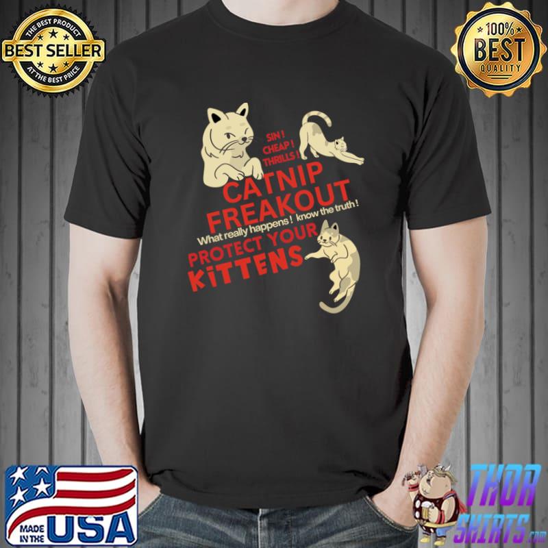 Protect your kittens catnip freakout cat lover T-Shirt