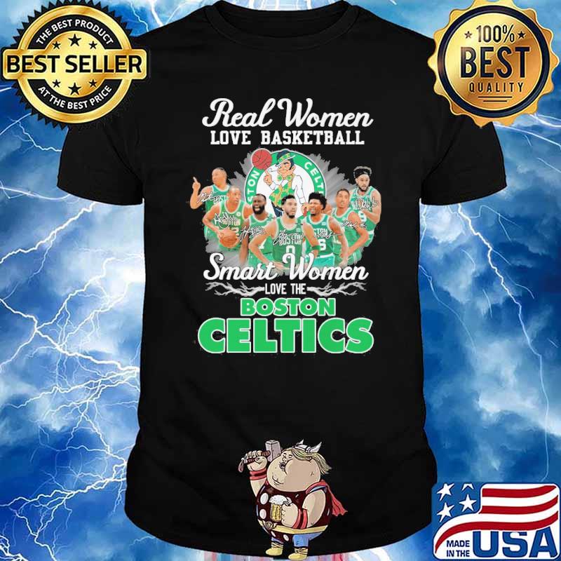 Real women love basketball smart women loe the Boston Celtics signatures shirt