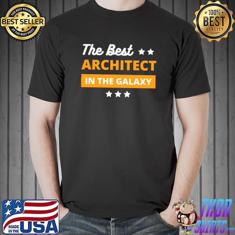 The best architect in the galaxy best architect gifts stars T-Shirt