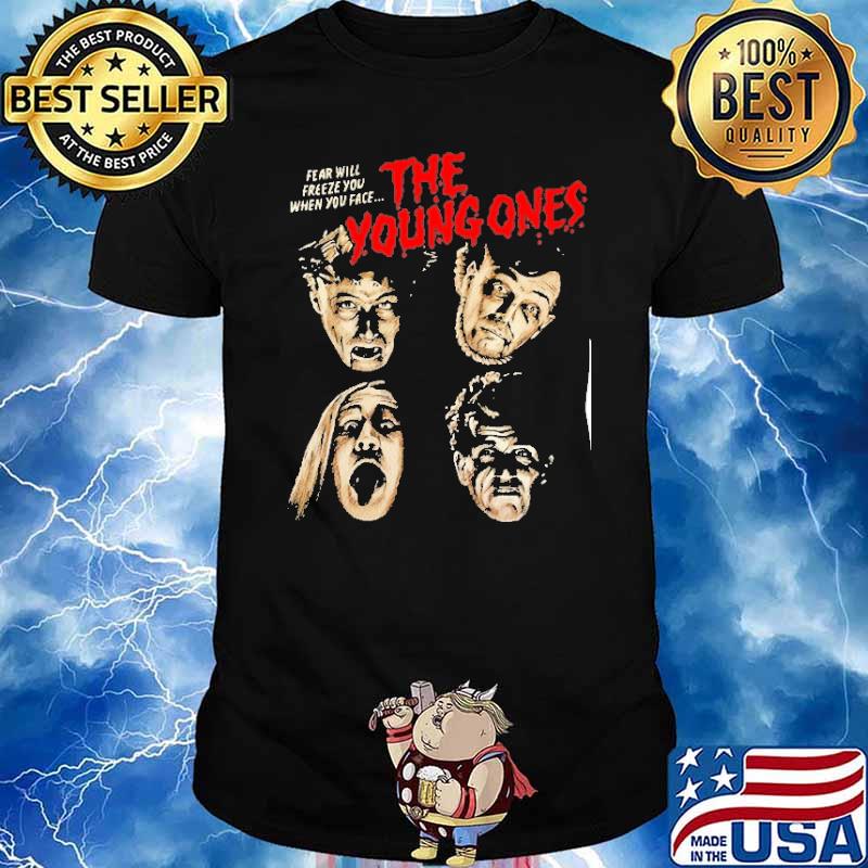 The young ones fear will freeze you when you face shirt