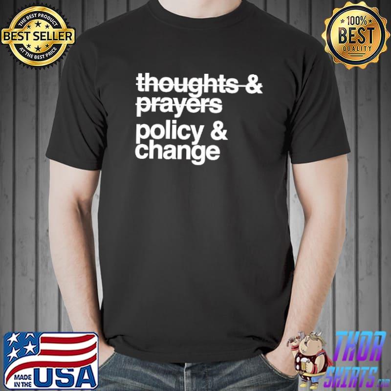 Thoughts and prayers policy and change shirt