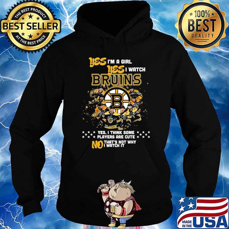 Top yes I'm a girl yes I watch Bruins yes I think some players are cute signatures shirt