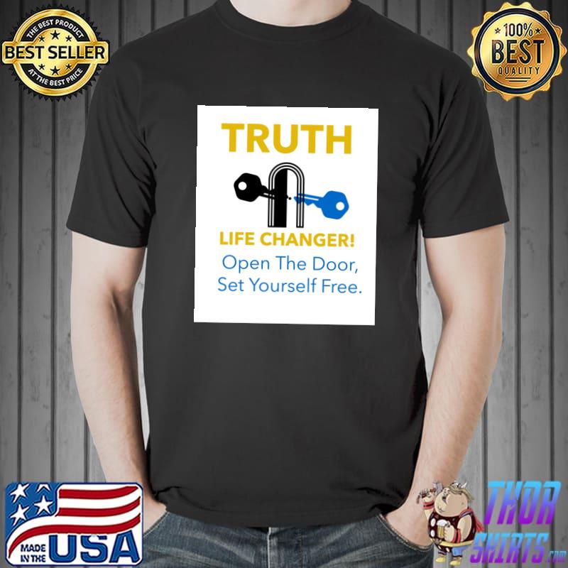 Truth Life Changerr Open The Door Set Yourself Free Is The Key T-Shirt